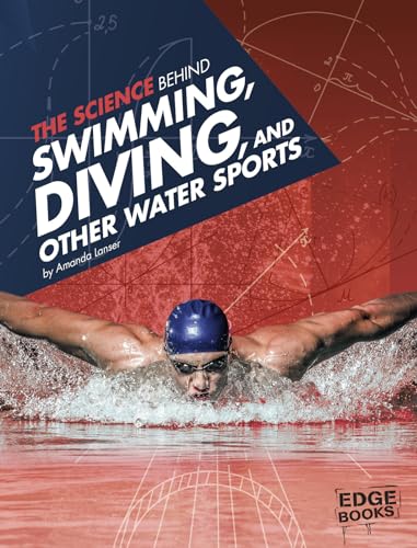9781491481615: The Science Behind Swimming, Diving, and Other Water Sports (Science of the Summer Olympics)