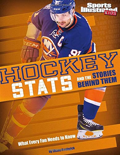 9781491482179: Hockey STATS and the Stories Behind Them: What Every Fan Needs to Know (Sports Illustrated Kids: Stats and Stories)