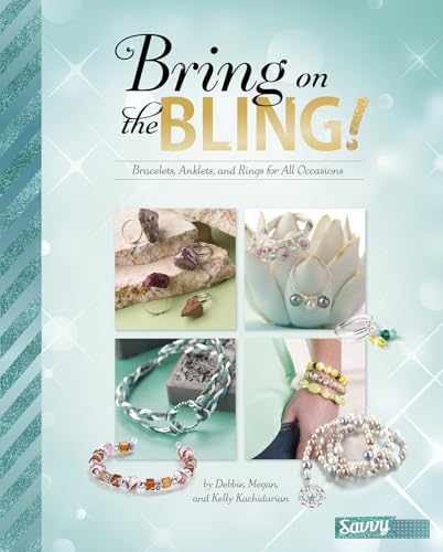 Stock image for Bring on the Bling! : Bracelets, Anklets, and Rings for All Occasions for sale by Better World Books: West