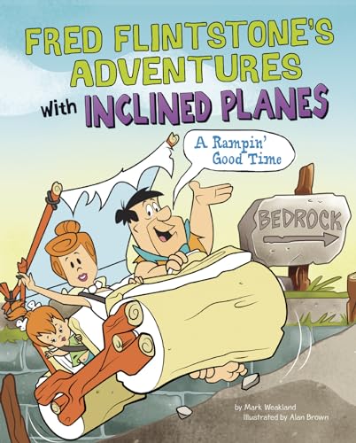 Imagen de archivo de Fred Flintstone's Adventures with Inclined Planes: A Rampin' Good Time (Flintstones Explain Simple Machines) a la venta por Half Price Books Inc.