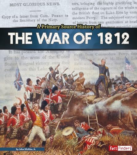 Stock image for A Primary Source History of the War Of 1812 for sale by Better World Books: West