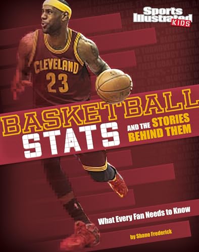 

Basketball Stats and the Stories Behind Them: What Every Fan Needs to Know (Sports Stats and Stories)