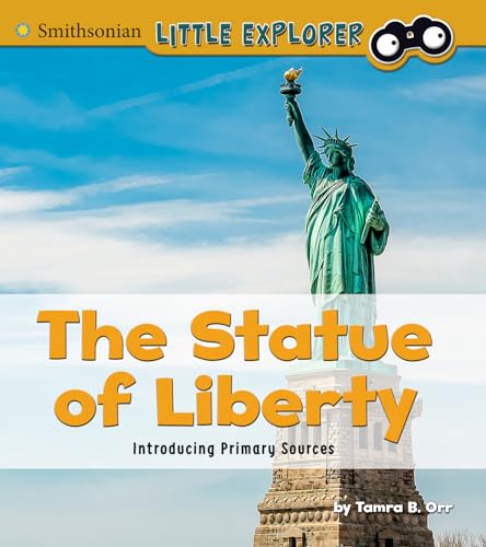 9781491486078: The Statue of Liberty: Introducing Primary Sources (Smithsonian Little Explorer)