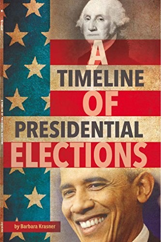 9781491486290: A Timeline of Presidential Elections (Presidential Politics)