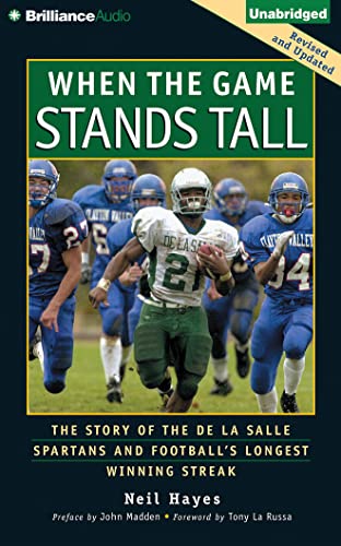 Stock image for When the Game Stands Tall: The Story of the De La Salle Spartans and Footballs Longest Winning Streak for sale by Book Outpost