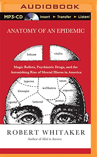 Stock image for Anatomy of an Epidemic: Magic Bullets, Psychiatric Drugs, and the Astonishing Rise of Mental Illness in America for sale by Revaluation Books