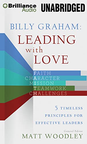 Stock image for Billy Graham: Leading with Love: 5 Timeless Principles for Effective Leaders for sale by The Yard Sale Store