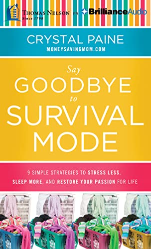 Stock image for Say Goodbye to Survival Mode: 9 Simple Strategies to Stress Less, Sleep More, and Restore Your Passion for Life for sale by SecondSale