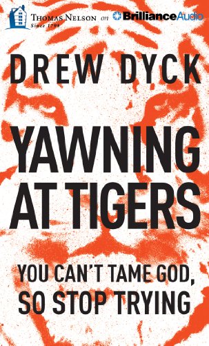 Beispielbild fr Yawning at Tigers: You Can`t Tame God, So Stop Trying zum Verkauf von Buchpark