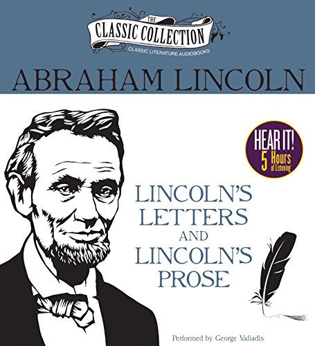 9781491528013: Lincoln's Letters and Lincoln's Prose: The Private Man and the Warrior & Major Works by a Great American Writer