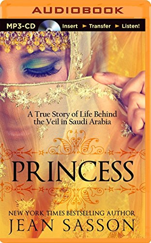 Princess: A True Story of Life Behind the Veil in Saudi Arabia - Jean Sasson