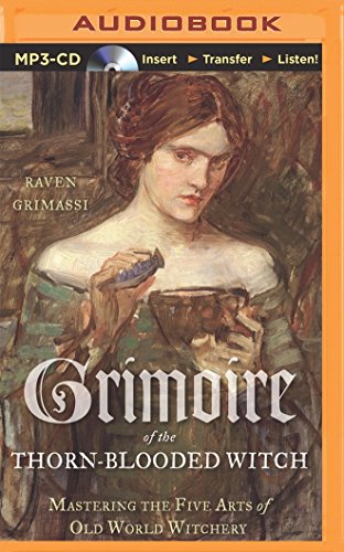 Beispielbild fr Grimoire of the Thorn-blooded Witch: Mastering the Arts of Old World Witchery zum Verkauf von Lowry's Books