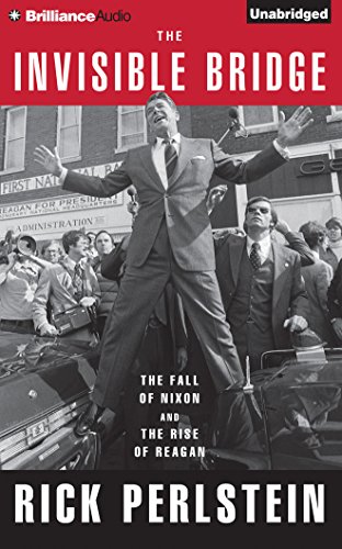 9781491534724: The Invisible Bridge: The Fall of Nixon and the Rise of Reagan