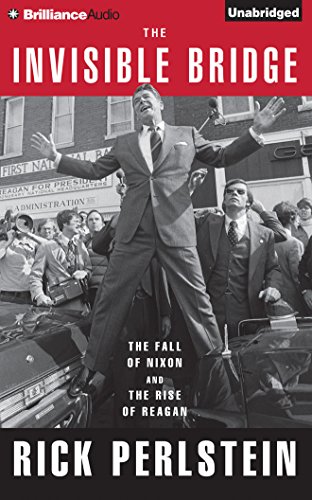 Stock image for The Invisible Bridge: The Fall of Nixon and the Rise of Reagan for sale by The Yard Sale Store