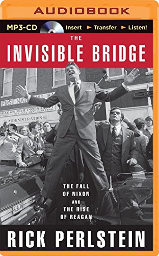 Imagen de archivo de The Invisible Bridge: The Fall of Nixon and the Rise of Reagan a la venta por Revaluation Books