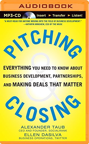 9781491535189: Pitching & Closing: Everything You Need to Know about Business Development, Partnerships, and Making Deals That Matter
