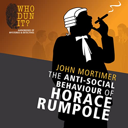 Stock image for The Anti-Social Behaviour of Horace Rumpole for sale by Half Price Books Inc.