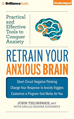 Stock image for Retrain Your Anxious Brain: Practical and Effective Tools to Conquer Anxiety for sale by BuenaWave