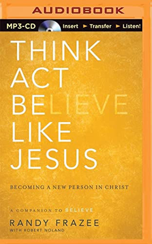 9781491548073: Think Act Believe Like Jesus: Becoming a New Person in Christ