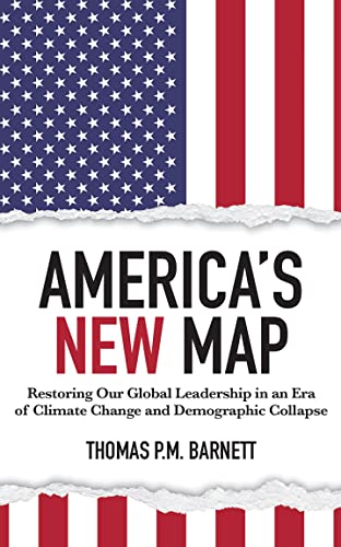 Stock image for America's New Map: Restoring Our Global Leadership in an Era of Climate Change and Demographic Collapse for sale by Revaluation Books