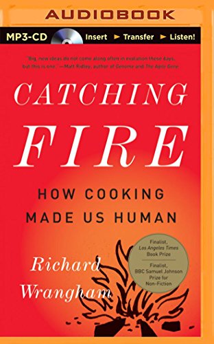 Catching Fire by Richard W. Wrangham Catching Fire by Richard W. Wrangham