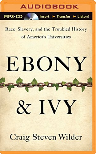 Stock image for Ebony and Ivy: Race, Slavery, and the Troubled History of America's Universities for sale by Revaluation Books