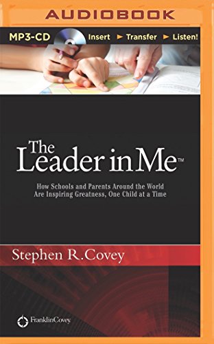 9781491586709: The Leader in Me: How Schools and Parents Around the World Are Inspiring Greatness, One Child at a Time