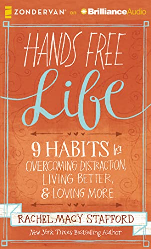 Imagen de archivo de Hands Free Life: 9 Habits for Overcoming Distraction, Living Better, and Loving More a la venta por SecondSale