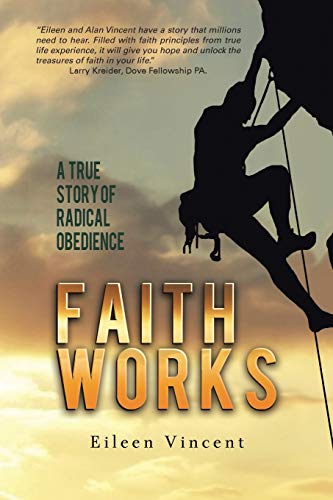 Stock image for Faith Works: A True Story of Radical Obedience for sale by WorldofBooks