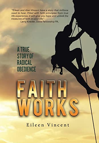 Stock image for Faith Works: A True Story of Radical Obedience for sale by Lucky's Textbooks