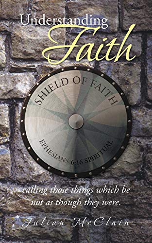 9781491701744: Understanding Faith: Calling those things which be not as though they were.