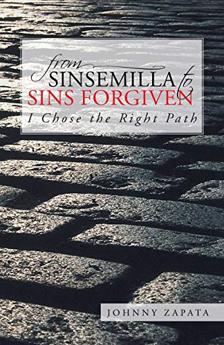 Stock image for From Sinsemilla to Sins Forgiven: I Chose the Right Path for sale by Lucky's Textbooks