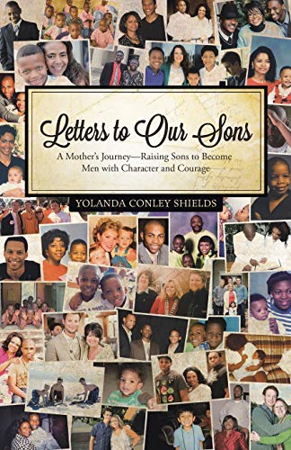 Stock image for Letters to Our Sons: A Mothers Journey-Raising Sons to Become Men with Character and Courage for sale by Goodwill of Colorado