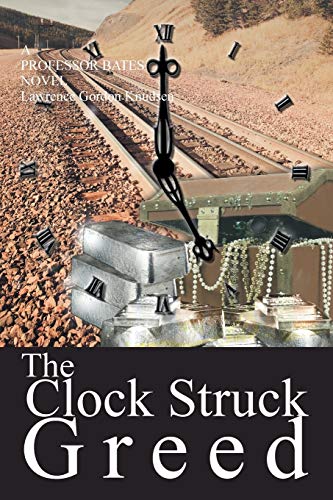 9781491704974: The Clock Struck Greed: A Professor Bates Novel