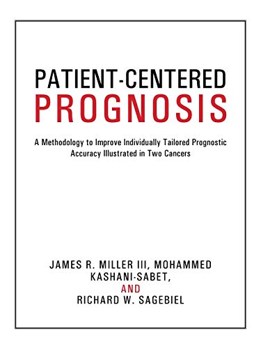 Stock image for Patient-Centered Prognosis: A Methodology to Improve Individually Tailored Prognostic Accuracy Illustrated in Two Cancers for sale by Lucky's Textbooks