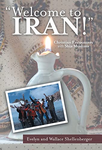 9781491709061: Welcome to Iran!: Christian Encounters with Shia Muslims
