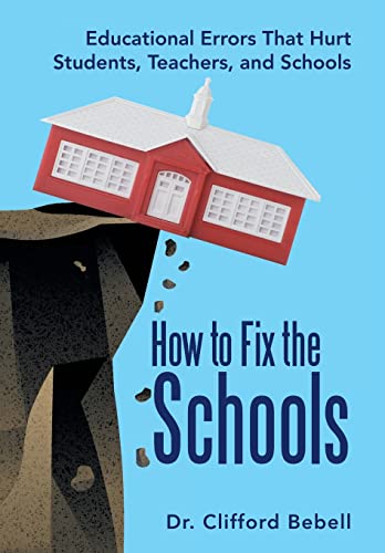 Stock image for How to Fix the Schools: Educational Errors That Hurt Students, Teachers, and Schools for sale by Lucky's Textbooks