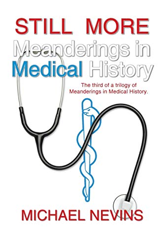 Stock image for Still More Meanderings in Medical History: The Third of a Trilogy of Meanderings in Medical History. for sale by ThriftBooks-Atlanta