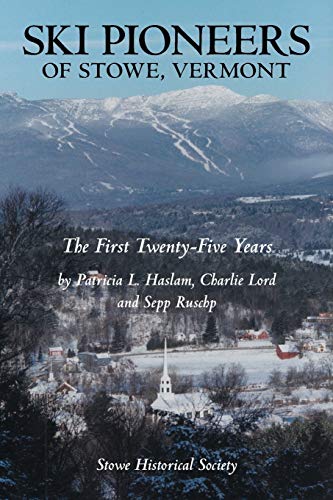 Beispielbild fr Ski Pioneers of Stowe, Vermont: The First Twenty-Five Years zum Verkauf von HPB-Diamond