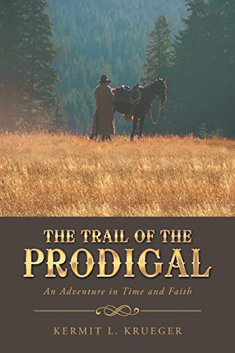 Stock image for The Trail of the Prodigal: An Adventure in Time and Faith for sale by Lucky's Textbooks