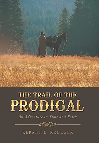 Stock image for The Trail of the Prodigal: An Adventure in Time and Faith for sale by Lucky's Textbooks