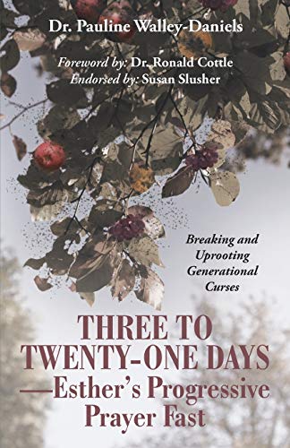 Beispielbild fr Three to Twenty-One Days-Esther's Progressive Prayer Fast Breaking and Uprooting Generational Curses zum Verkauf von TextbookRush