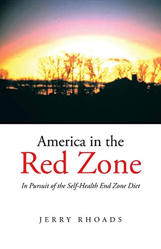 9781491719466: America in the Red Zone: In Pursuit of the Self-Health End Zone Diet