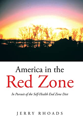 9781491719480: America in the Red Zone: In Pursuit of the Self-Health End Zone Diet