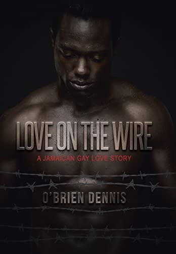 9781491720325: Love on the Wire: A Jamaican Gay Love Story
