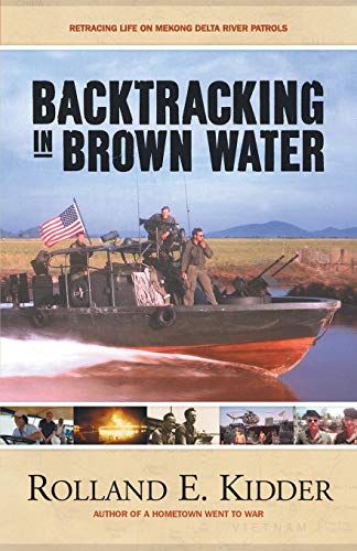 9781491720707: Backtracking in Brown Water: Retracing Life on Mekong Delta River Patrols