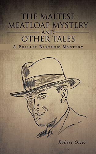 Imagen de archivo de The Maltese Meatloaf Mystery and Other Tales: A Phillip Bartlow Mystery a la venta por Chiron Media