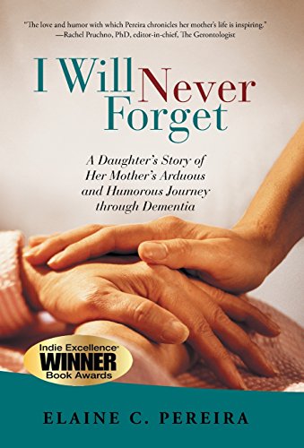 9781491722480: I Will Never Forget: A Daughter s Story of Her Mother s Arduous and Humorous Journey Through Dementia