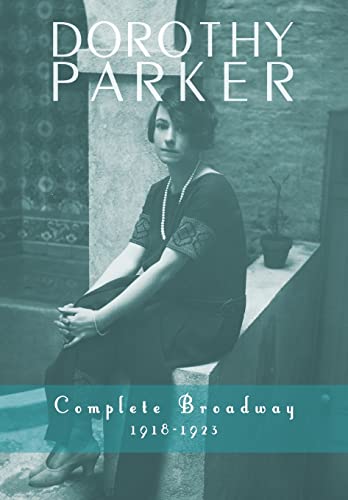 9781491722671: Dorothy Parker: Complete Broadway, 1918-1923