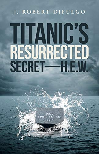 Beispielbild fr Titanic's Resurrected Secret-H.E.W. zum Verkauf von Chiron Media